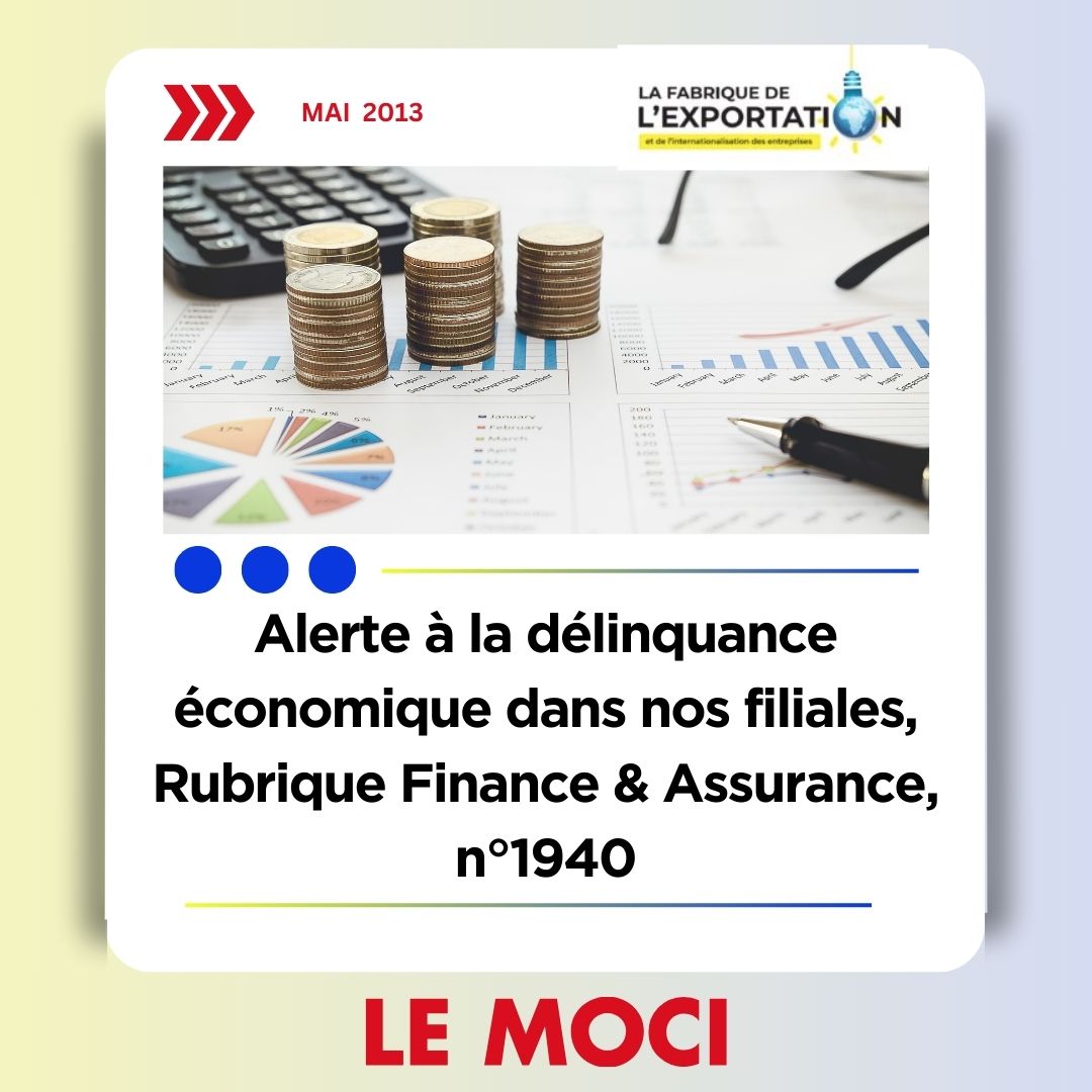 Alerte à la délinquance économique dans nos filiales, Rubrique Finance & Assurance, n°1940, Le Moci, 16/05/13