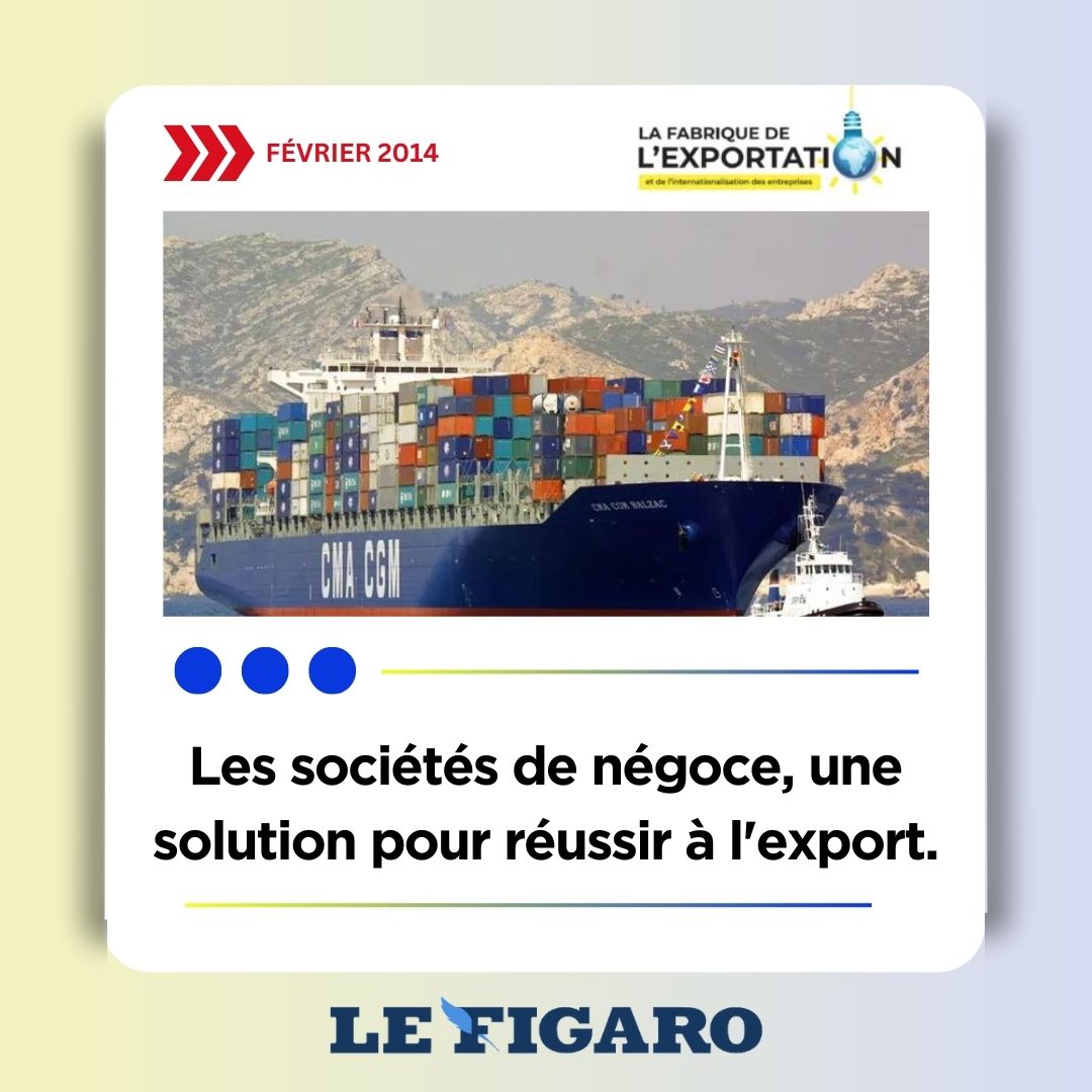 Sociétés de négoce : une solution à l’export !, Le Figaro, 7/02/14