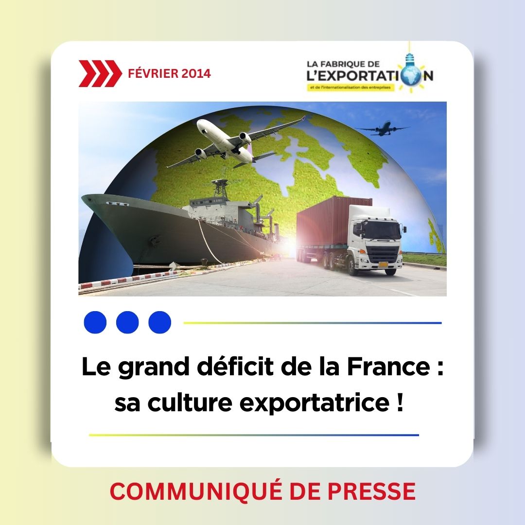 Le Grand Déficit de la France :  Sa Culture Exportatrice !, le 6/02/14