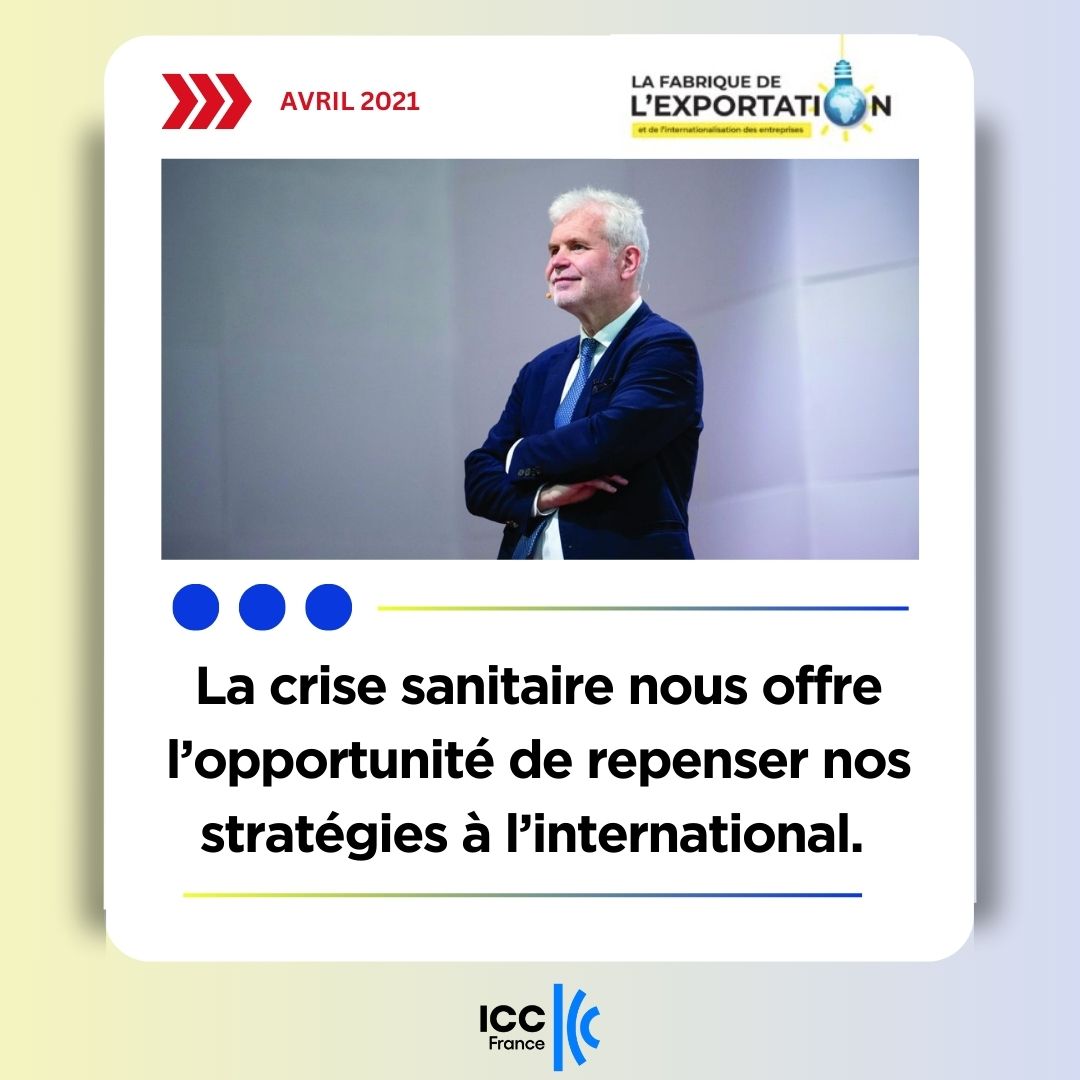 “La crise sanitaire nous offre l’opportunité de repenser nos stratégies à l’international”, Revue Echanges Internationaux, N°118, avril 2021