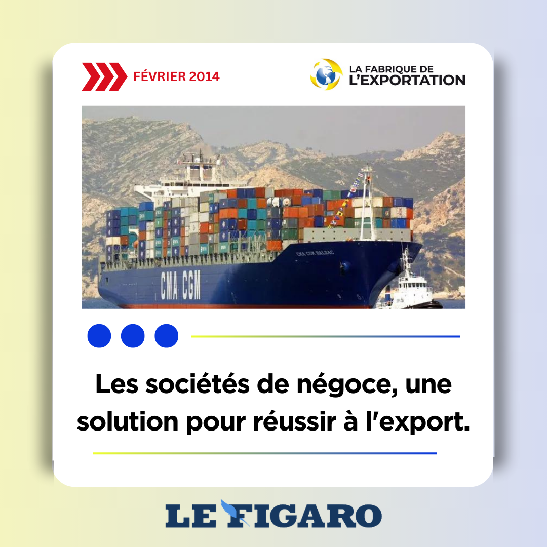 Sociétés de négoce : une solution à l’export !, Le Figaro, 7/02/14